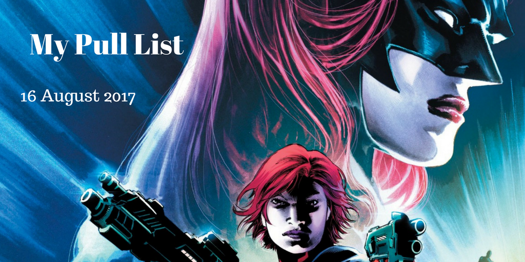 My Pull list 16 August 2017